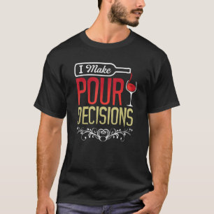 Ich treffe Pour-Entscheidungen Shirt Cool Weinlieb