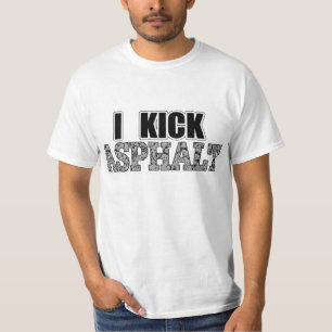 Ich trete Asphalt T-Shirt