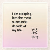 Ich trete in das erfolgreichste Jahrzehnt ein Glasuntersetzer (Vorderseite)