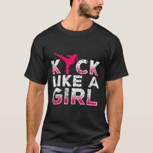Ich trete wie ein Mädchen-Karate Kickboxen Mädchen T-Shirt