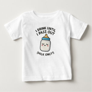 Ich trinke, bis ich ausgehe (nur Milch!) Baby T-shirt
