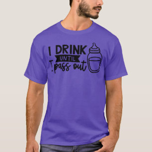 Ich trinke, bis ich ausgehe T-Shirt