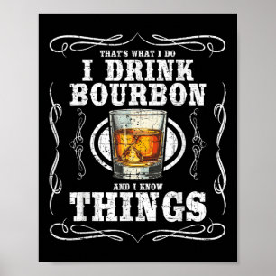 Ich trinke Bourbon und ich kenne die Dinge lustig Poster