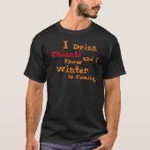 Ich trinke Chianti und ich weiß, dass der Winter k T-Shirt (Vorderseite)