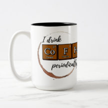 "Ich trinke CoFFe periodisch" 15 oz Tasse