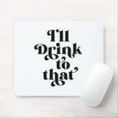 Ich trinke darauf mousepad (Mit Mouse)