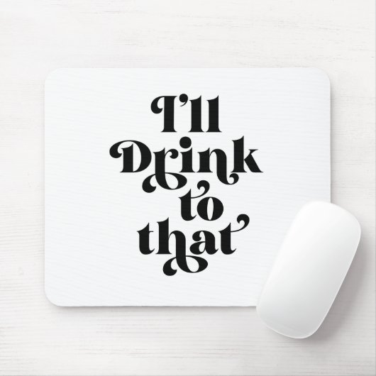 Ich trinke darauf mousepad (Mit Mouse)