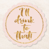 Ich trinke das. | Rosa Party aus Gold und Rosa Untersetzer (Vorderseite)