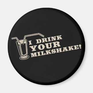 Ich trinke deinen Milchshake dort wird Blut Magnet