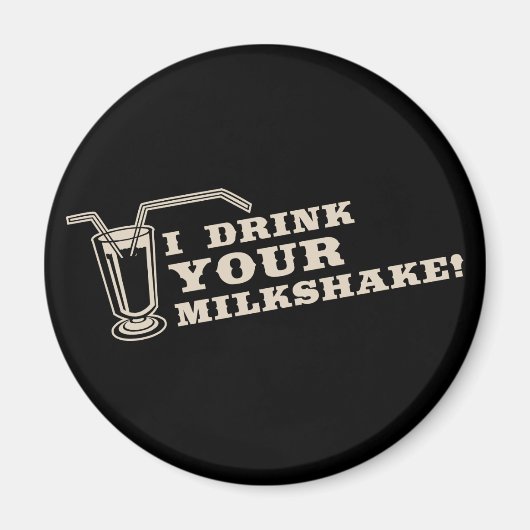 Ich trinke deinen Milchshake dort wird Blut Magnet (Vorne)