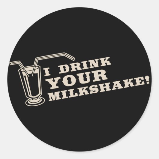 Ich trinke deinen Milchshake dort wird Blut Runder Aufkleber (Vorderseite)