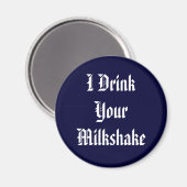 Ich trinke deinen Milchshake Magnet (Vorderseite/Rückseite)