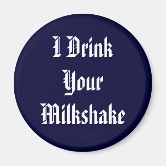 Ich trinke deinen Milchshake Magnet