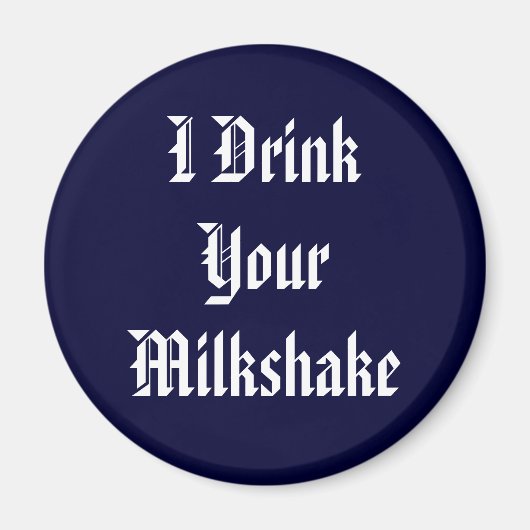 Ich trinke deinen Milchshake Magnet (Vorne)