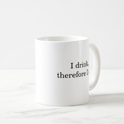 Ich trinke, deshalb ich Am. Kaffeetasse (VorderseiteRechts)