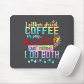 Ich trinke entweder Kaffee oder sage Schimpfwörter Mousepad (Mit Mouse)