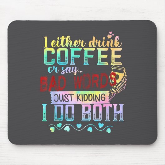 Ich trinke entweder Kaffee oder sage Schimpfwörter Mousepad (Vorne)
