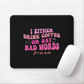 Ich trinke entweder Kaffee oder sage Schimpfwörter Mousepad (Mit Mouse)