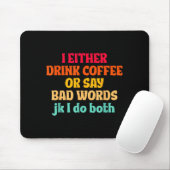 Ich trinke entweder Kaffee oder sage Schimpfwörter Mousepad (Mit Mouse)