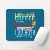 Ich trinke entweder Kaffee oder sage Schimpfwörter Mousepad (Mit Mouse)