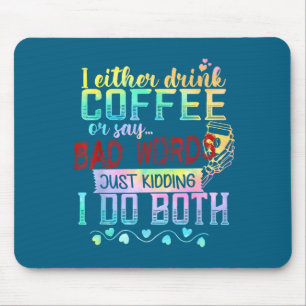 Ich trinke entweder Kaffee oder sage Schimpfwörter Mousepad