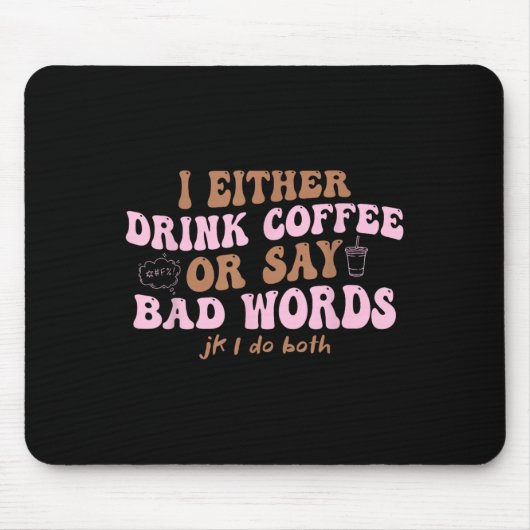 Ich trinke entweder Kaffee oder sage schlechte Wor Mousepad (Vorne)