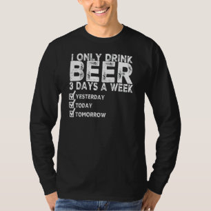 Ich trinke heute nur noch drei Tage in der Woche B T-Shirt