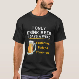 Ich trinke heute nur noch drei Tage in der Woche B T-Shirt