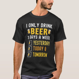 Ich trinke heute nur noch drei Tage in der Woche B T-Shirt