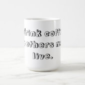 Ich trinke Kaffee, also können andere leben Kaffeetasse (Mittel)