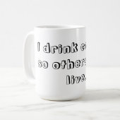 Ich trinke Kaffee, also können andere leben Kaffeetasse (Vorderseite Links)
