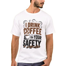 Ich trinke Kaffee für Ihre Sicherheit T-Shirt