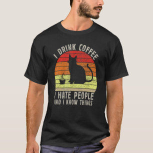 Ich trinke Kaffee, ich hasse Menschen und ich kenn T-Shirt