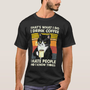 Ich trinke Kaffee, ich hasse Menschen und ich weiß T-Shirt