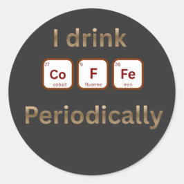 Ich trinke Kaffee periodisch Lustiger Chem-Coffee- Runder Aufkleber