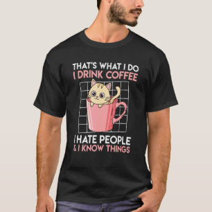 Ich trinke Kaffee und weiße Dinge Kaffee Katze T-Shirt