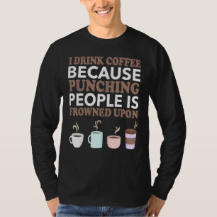 Ich trinke Kaffee, weil die Punching-Leute gefrore T-Shirt
