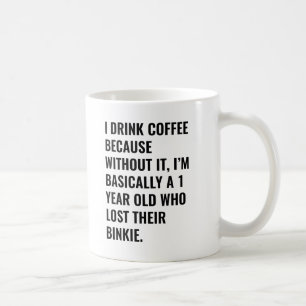 Ich trinke Kaffee, weil... Kaffee-Tasse binkie Kaffeetasse