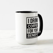 Ich trinke Kaffee zu deinem Vorteil komischer Sark Tasse (VorderseiteRechts)