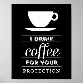 Ich trinke Kaffee zum Schutz - Poster