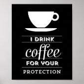 Ich trinke Kaffee zum Schutz - Poster (Vorne)