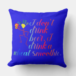 Ich trinke kein Bier. Ich trinke einen Weizensmoot Kissen