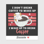 Ich trinke keinen Kaffee - ich Weckte auf, um Kaff Aufkleber (Blatt)