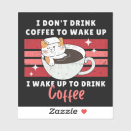 Ich trinke keinen Kaffee - ich Weckte auf, um Kaff Aufkleber