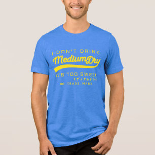Ich trinke keinen mitteltrockenen, parodischen T - Tri-Blend Shirt