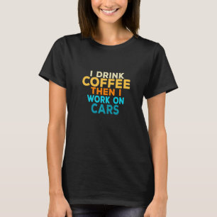 Ich trinke Kraftfahrzeuge mit Kaffeemaschine T-Shirt