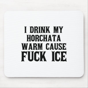 Ich trinke meine Horchata Warm verursacht Eisabfuh Mousepad
