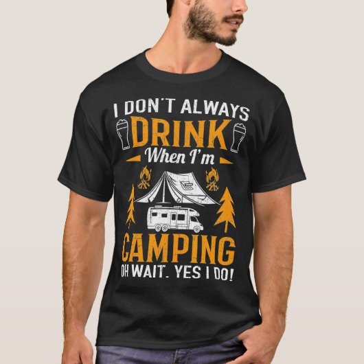 Ich trinke nicht immer Camping trinken T-Shirt (Vorderseite)