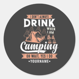 Ich trinke nicht immer, wenn ich Camping bin Runder Aufkleber