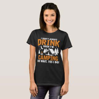 Ich trinke nicht immer, wenn ich Camping bin T-Shirt